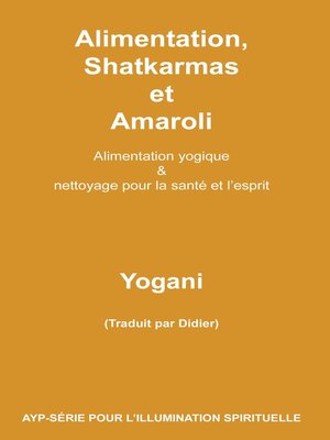 cover image of Alimentation, Shatkarmas et Amaroli--Alimentation yogique & nettoyage pour la santé et l'esprit